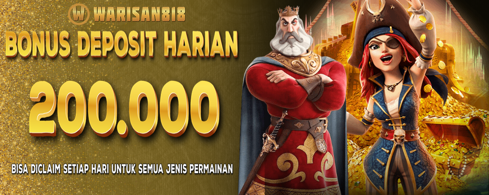 Bonus Deposit Harian 200.000 Warisan818 Semua Jenis Permainan